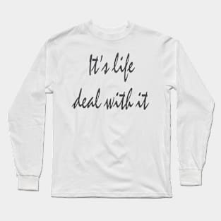 Its life deal with it italic Long Sleeve T-Shirt